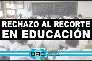 Desde Docentes Argentinos Confederados rechazamos el recorte en Educación