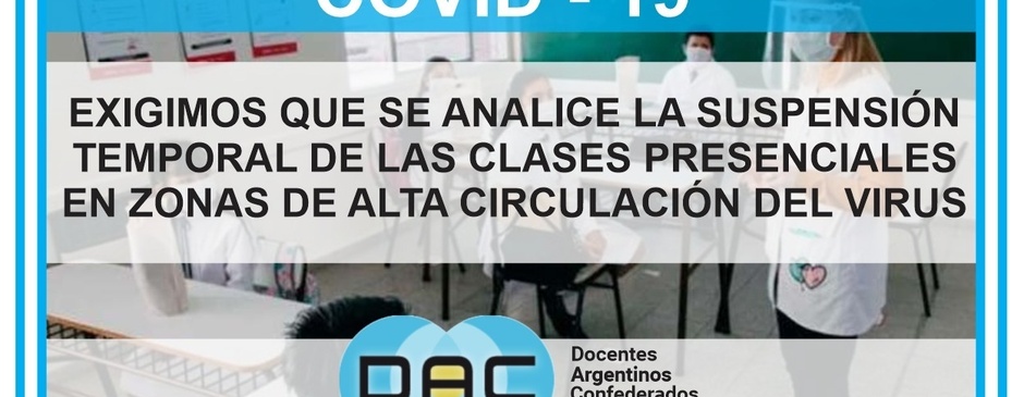 COVID-19: LA DAC EXIGE QUE SE ANALICE LA SUSPENSIÓN TEMPORAL DE LAS CLASES PRESENCIALES EN ZONAS DE ALTA CIRCULACIÓN DEL VIRUS